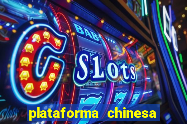 plataforma chinesa de jogo